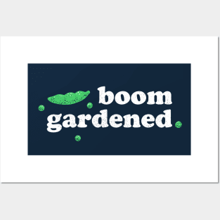 Cool Gardening Saying - Boom Gardened Posters and Art